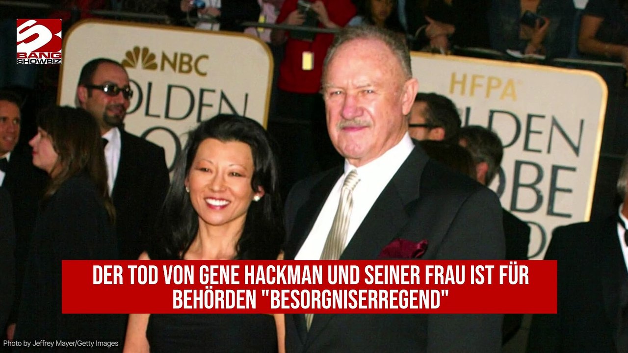 Der Tod von Gene Hackman und seiner Frau ist für Behörden 'besorgniserregend'