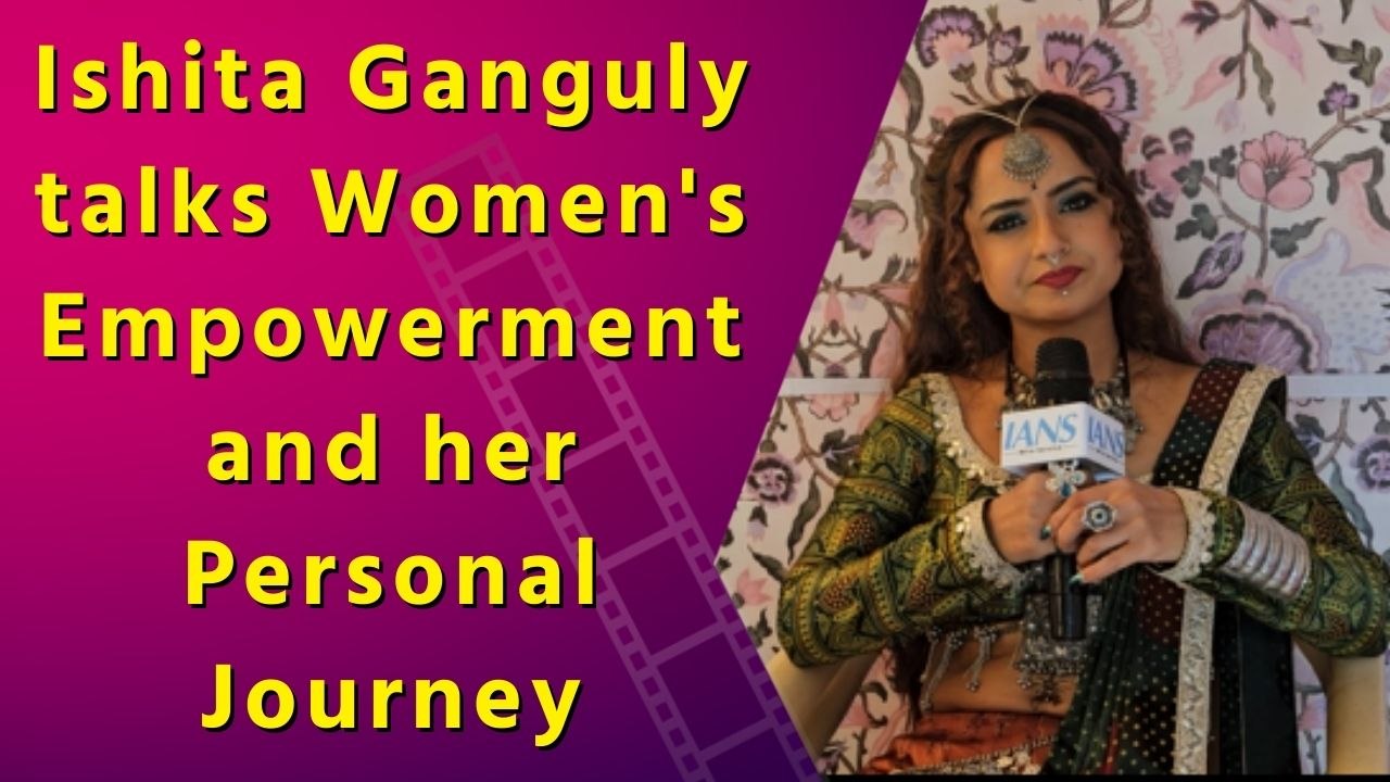 IANS Exclusive Interview: Ishita Ganguly Opens Up on Women's Day and Empowerment