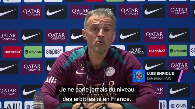 PSG - Luis Enrique sur l'arbitrage : Si je me laissais aller à dire ce je ressens parfois...