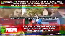Edo Farmers Killed In Eware, Oshiomhole Kinsmen Raise Alarm Against Herders