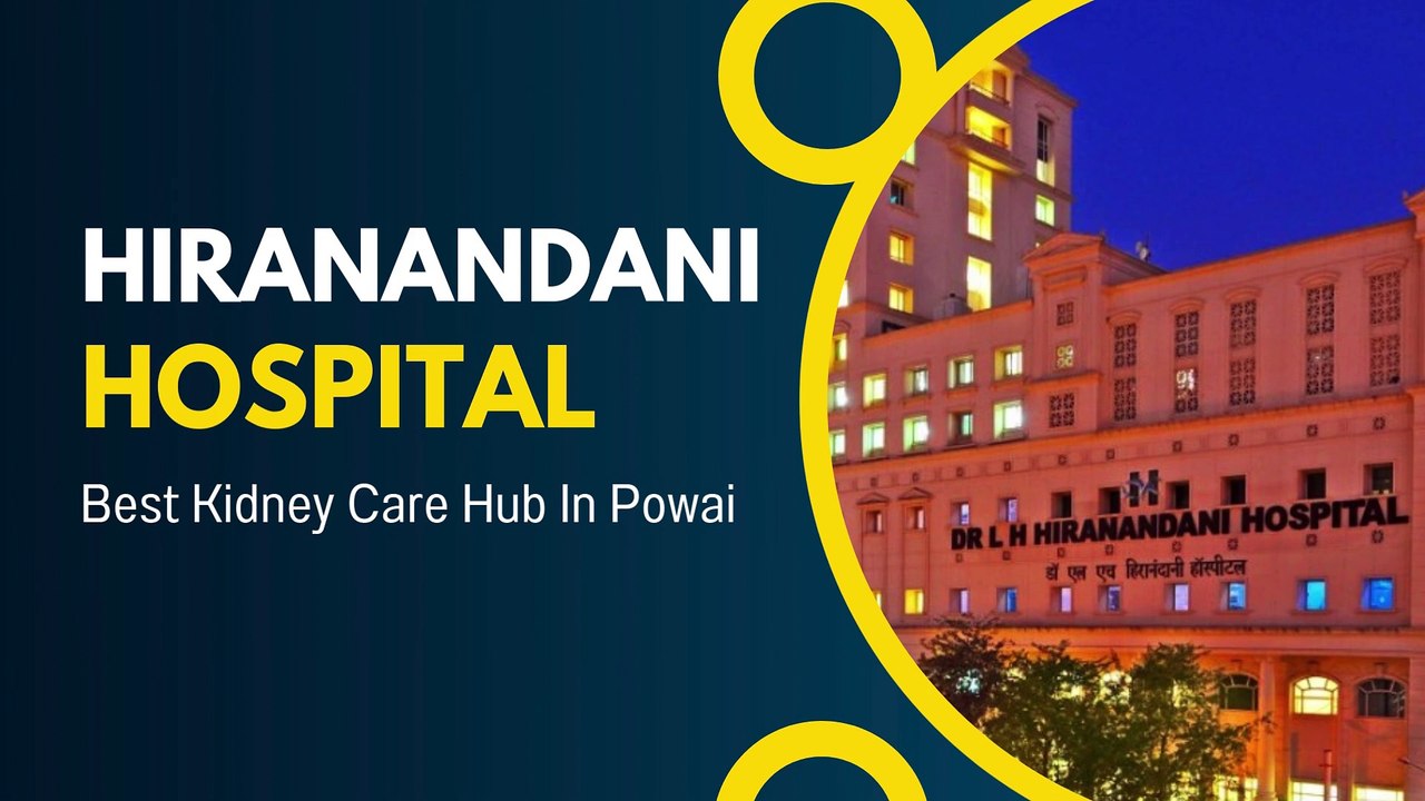 Hiranandani Hospital [Best Kidney Care Hub In Powai]