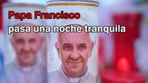 El Papa pasa una noche tranquila y ahora descansa: Vaticano