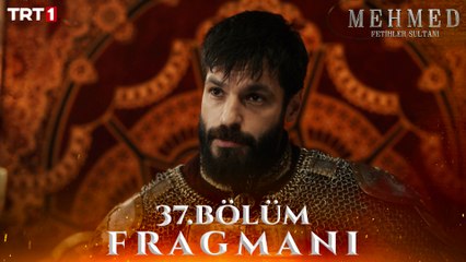 Mehmed: Fetihler Sultanı 37. Bölüm Fragmanı