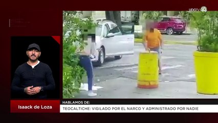 Teocaltiche: vigilado por el narco y administrado por nadie | Isaack de Loza