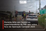 Durante blitz em Cajazeiras, superintendente da PRF fala sobre foco da Operação Carnaval 2025