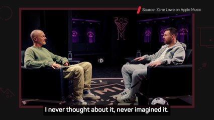 Messi 'never imagined' he would achieve what he has