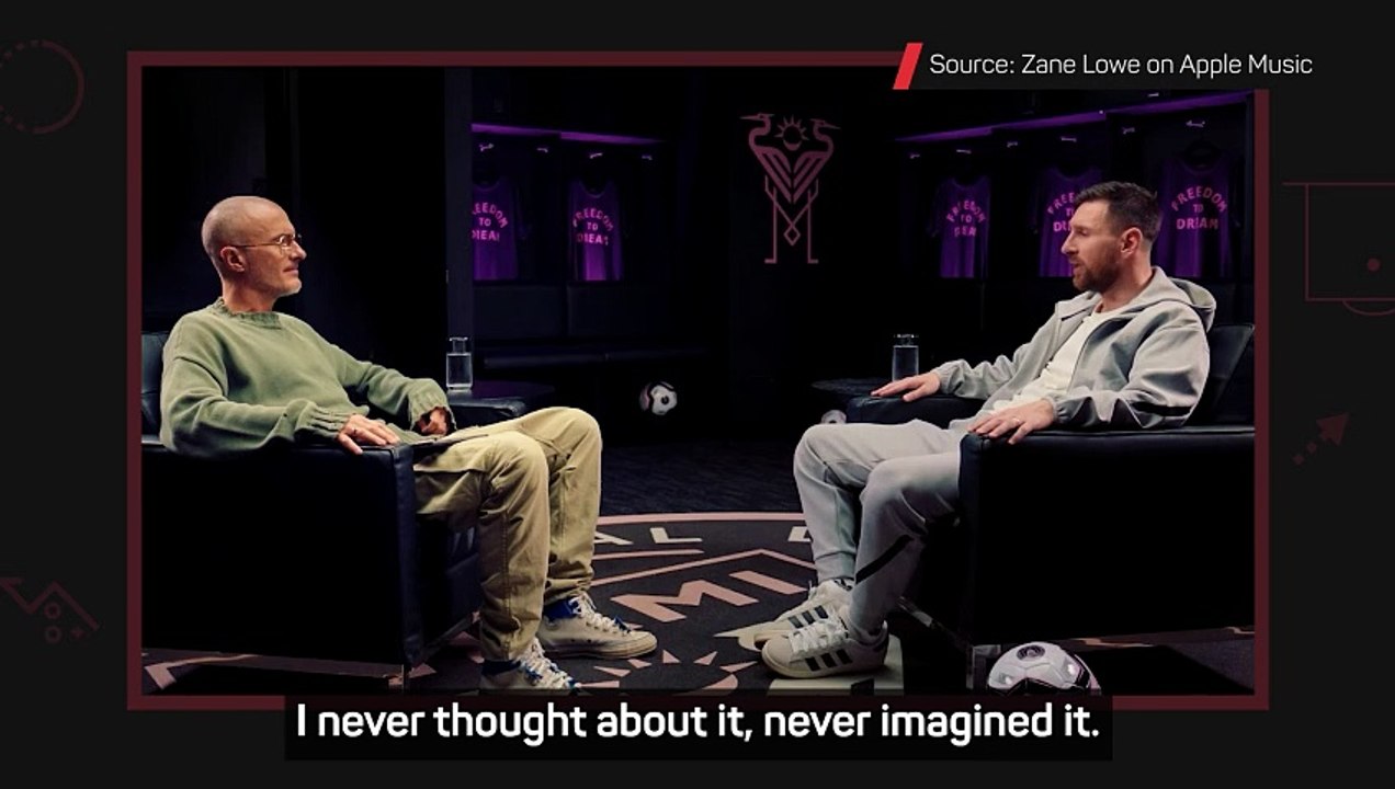 Messi 'never imagined' he would achieve what he has