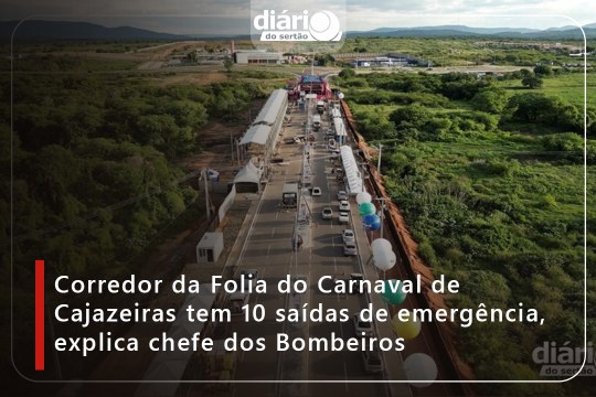 Corredor da Folia do Carnaval de Cajazeiras tem 10 saídas de emergência, explica chefe dos Bombeiros