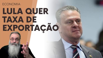 CARLOS FÁVARO ameaça SE DEMITIR caso LULA APROVE TAXA de EXPORTAÇÃO: LULA quer MUITO FERRAR o BRASIL