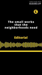 Editorial | The small works that the neighborhoods need