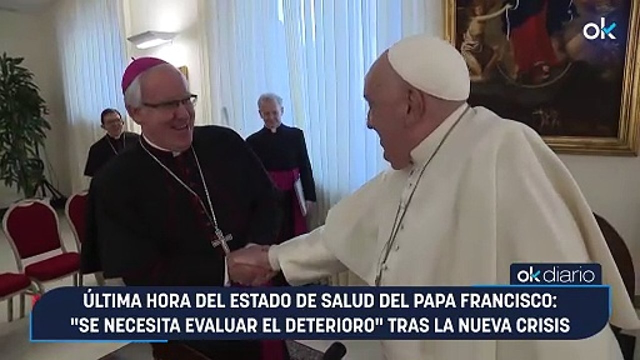 Última hora del estado de salud del Papa Francisco: "Se necesita evaluar el deterioro" tras la nueva crisis