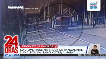 Nag-overtake na truck sa Pangasinan, sumalpok sa isang kotse; 1, patay | 24 Oras Weekend