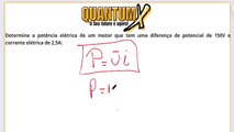 Determine a potencia elétrica de um motor que tem uma diferença de potência de 150v e corrente elétrica de 2A.- Questões de Física - Quantum X