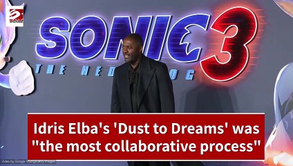 Idris Elba's 'Dust to Dreams' was "the most collaborative process"