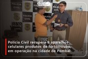 Polícia Civil recupera 9 aparelhos celulares produtos de furto/roubo, em operação na cidade de Pombal