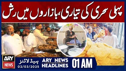 Preparation for the first Sehri, rush in the markets - ARY News 1 AM Headlines | 2nd March 2025