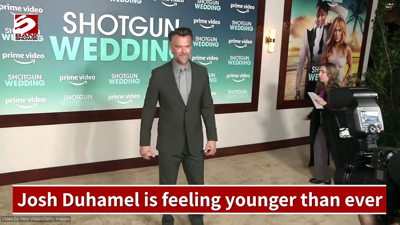 Josh Duhamel is feeling younger than ever