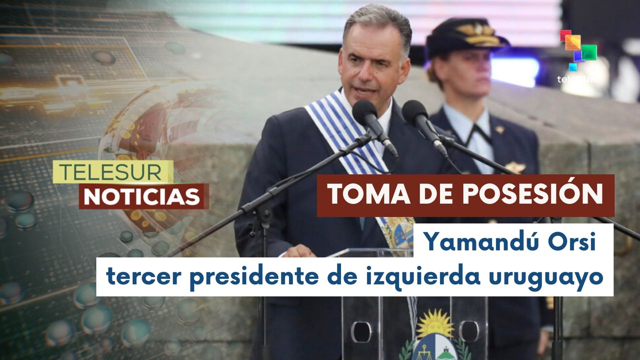 Yamandú Orsi tomó posesión como presidente de Uruguay