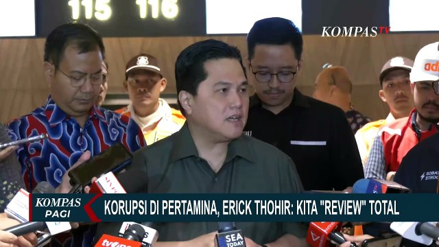 Buka Suara soal Kasus Korupsi Pertamina, Menteri BUMN Erick Thohir: Kita 'Review' Total
