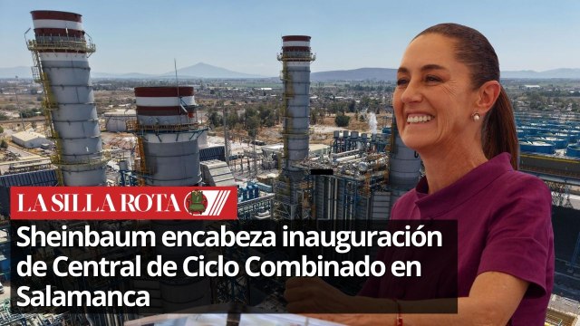 Sheinbaum inaugura Central de Ciclo Combinado Salamanca de la CFE