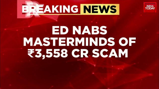 Enforcement Directorate uncovers masterminds of Rs 3,558 crore scam