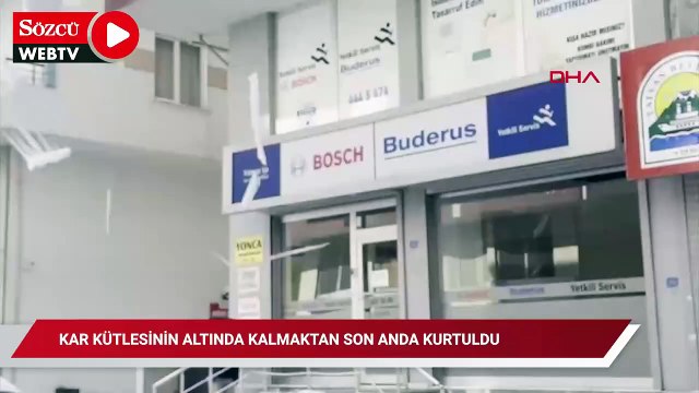 Çatıdan düşen kar kütlesinin altında kalmaktan son anda kurtuldu