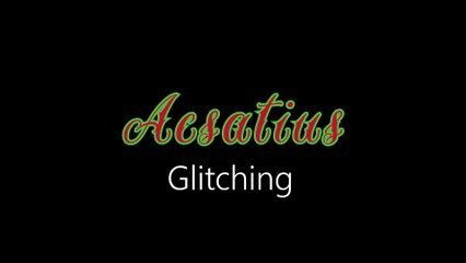 Acsatius ¦ Glitching (official audio)