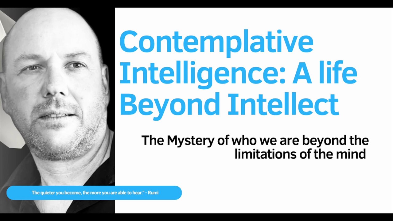 Contemplative Intelligence: Discovering life Beyond Intellect