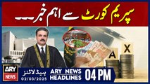 Supreme Court Big News | ARY News 4 PM Headlines | 2nd Mar 2025