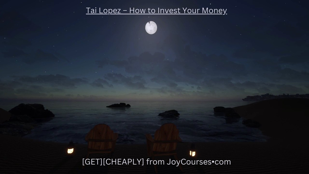 (JOYCOURSES•COM)(Cheap) Tai Lopez – How to Invest Your Money