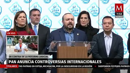 PAN anuncia controversias internacionales contra reforma judicial