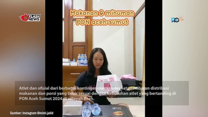 KONSUMSI PON 2024 DI ACEH DIPROTES ATLET