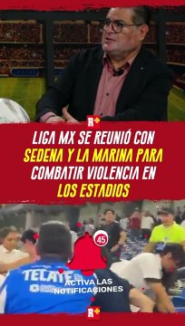 Liga MX se reunió con Sedena y Marina para ERRADICAR violencia en los estadios
