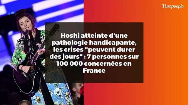 Hoshi atteinte d'une pathologie handicapante, les crises peuvent durer des jours : 7 personnes sur 100 000 concernées en France
