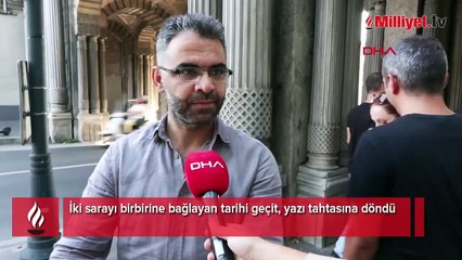 İki sarayı birbirine bağlayan tarihi geçit, yazı tahtasına döndü