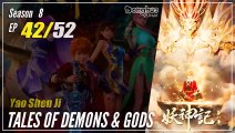 【Yao Shen Ji】 Season 8 EP 42 (370) - Tales Of Demons And Gods TODG | Donghua - 1080P