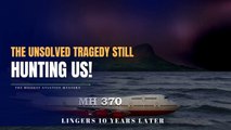 Why MH370: Tragic Mystery of Vanished Flight Lingers 10 year later