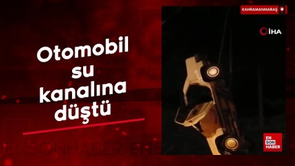 Kahramanmaraş'ta otomobil su kanalına düştü