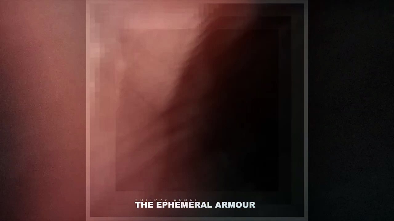 Thierry Arnal - The Ephemeral Armour [FULL ALBUM] ☆☆☆☆☆