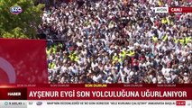 Ayşenur Ezgi Eygi son yolculuğuna uğurlanıyor