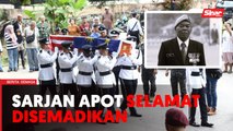 Mendiang Sarjan Apot selamat disemadikan