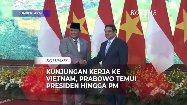 Prabowo Temui Presiden hingga Perdana Menteri Vietnam: Untuk Mempererat Kerja Sama