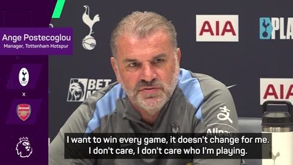 Postecoglou wants to win every match, not just Arsenal