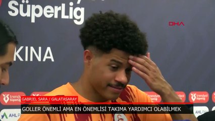 Gabriel Sara: Goller önemli ama en önemlisi takıma yardımcı olabilmek