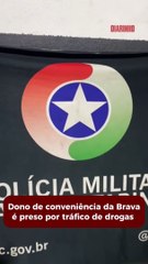 Dono de conveniência da Brava é preso por tráfico de drogas