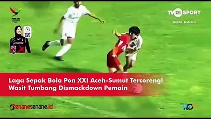 Laga Sepak Bola Pon XXI Aceh-Sumut Tercoreng! Wasit Tumbang Dismackdown Pemain