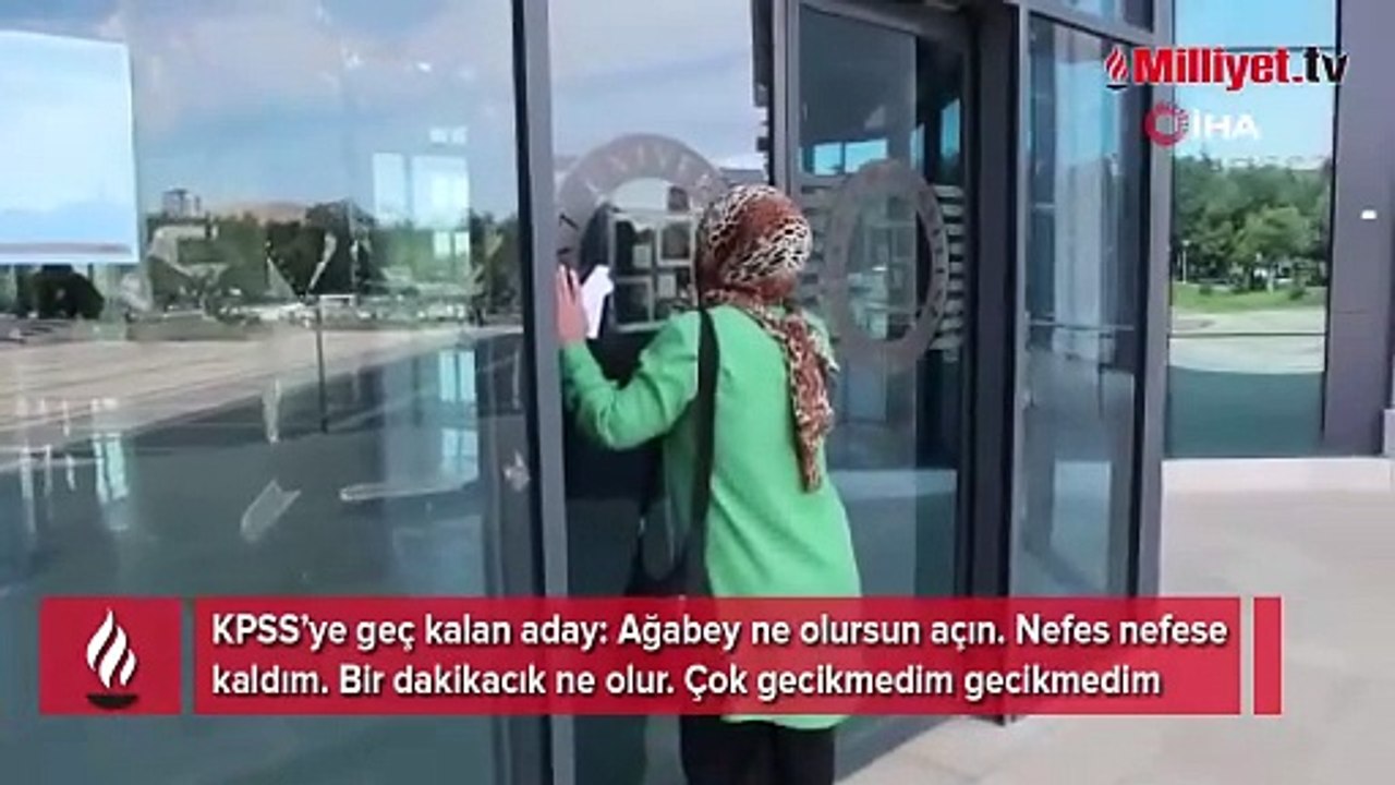 KPSS'ye geç kalan aday: Bir dakikacık ne olur!