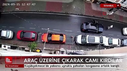 İstanbul Küçükçekmece'de yabancı uyruklu şahısların kavgası ortalık karıştırdı