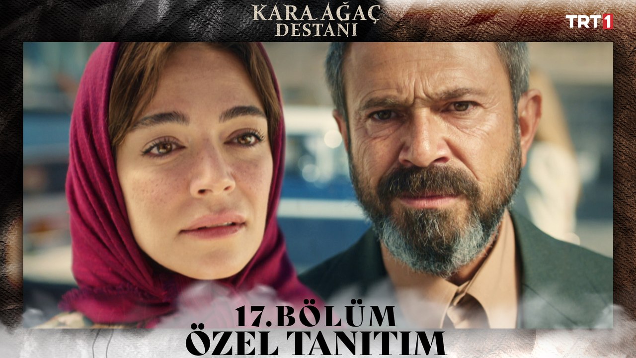 Kara Ağaç Destanı 17. Bölüm Özel Tanıtım