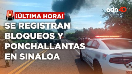 ¡Última Hora! Se registran bloqueos y ponchallantas en Sinaloa